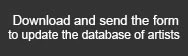 Download and send the form to update the database of artists