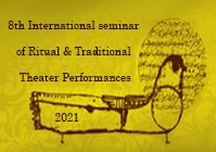 8th international seminar of Ritual & Traditional Theater Performances - 2021